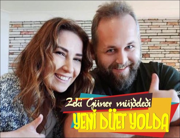 ZEKİ GÜNER VE YONCA LODİ’DEN DÜET MÜJDESİ