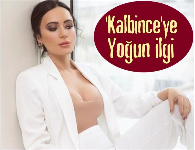 'KALBİNCE'YE YOĞUN İLGİ