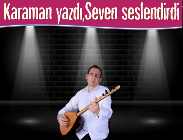 ÜNAL KARAMAN YAZDI ,ALİ KEMAL SEVEN SESLENDİRDİ